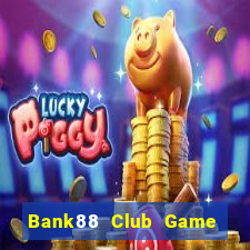 Bank88 Club Game Bài Hát