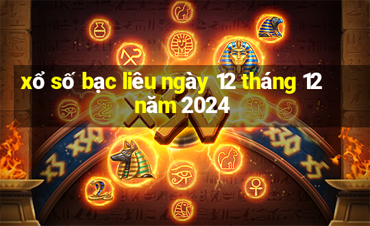 xổ số bạc liêu ngày 12 tháng 12 năm 2024