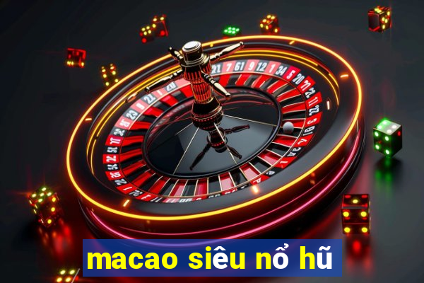 macao siêu nổ hũ