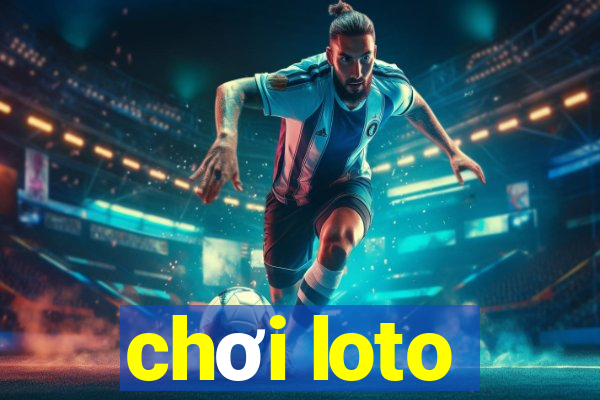 chơi loto