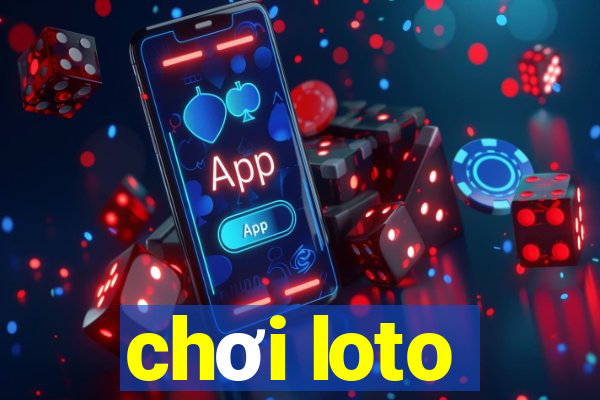 chơi loto