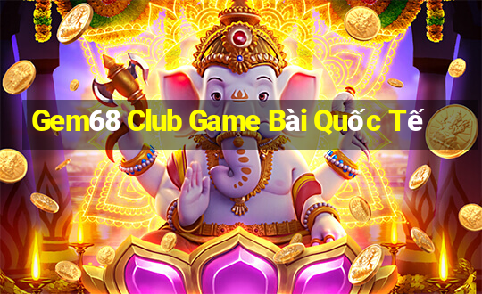 Gem68 Club Game Bài Quốc Tế