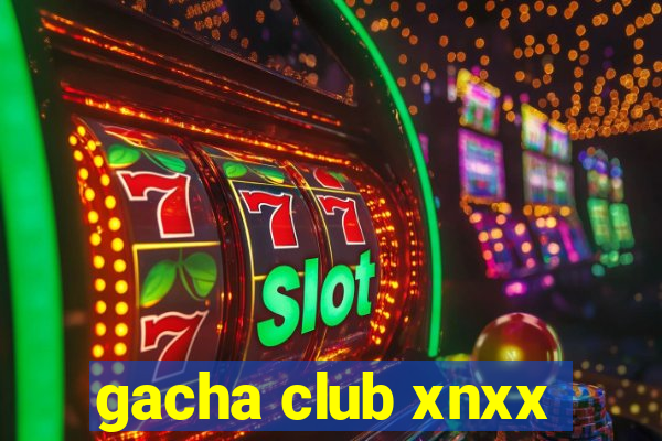 gacha club xnxx