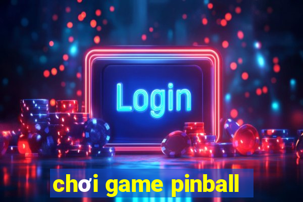 chơi game pinball