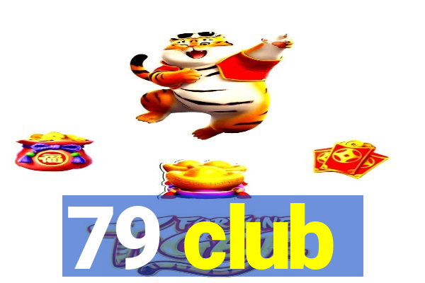 79 club