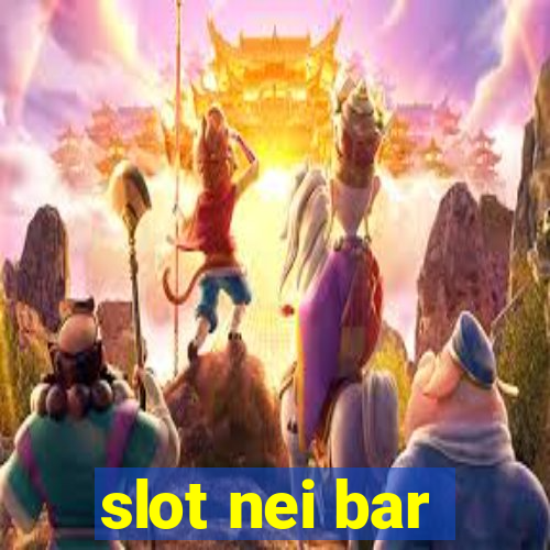 slot nei bar