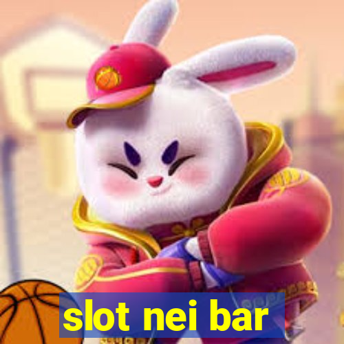 slot nei bar