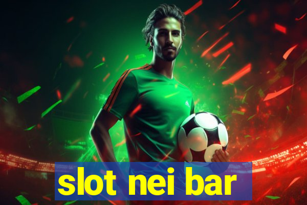 slot nei bar