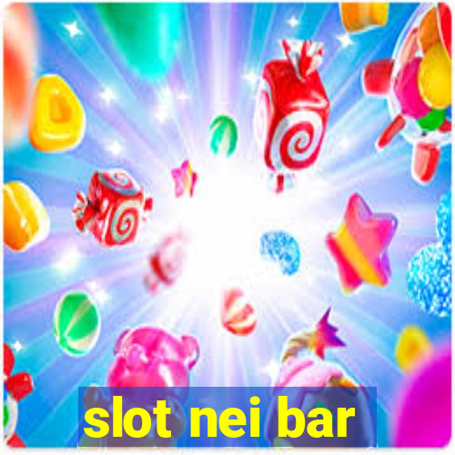 slot nei bar