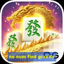 no num find gravity