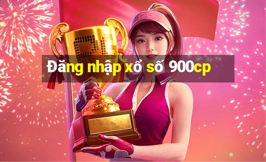 Đăng nhập xổ số 900cp