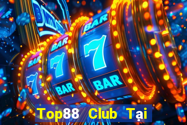 Top88 Club Tại Game Bài Đổi Thưởng