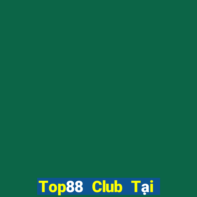 Top88 Club Tại Game Bài Đổi Thưởng