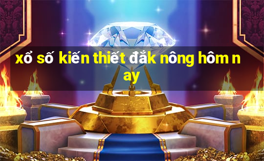 xổ số kiến thiết đắk nông hôm nay