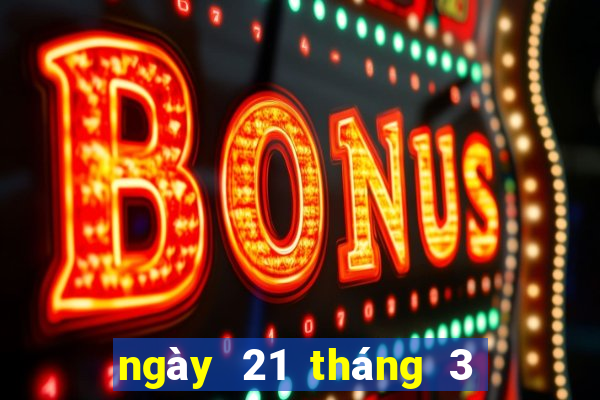 ngày 21 tháng 3 xổ số bình định