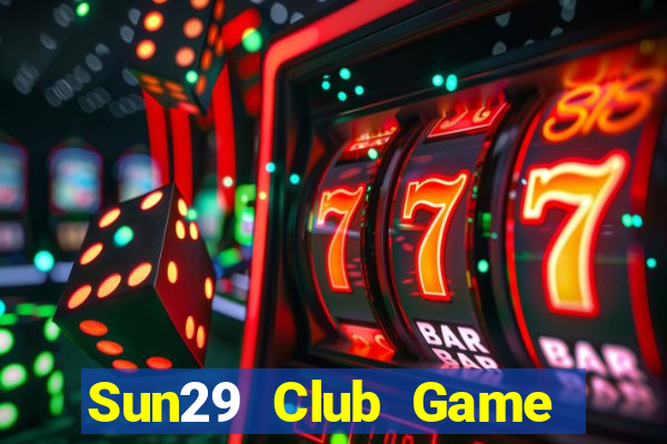 Sun29 Club Game Bài Hay Nhất Hiện Nay