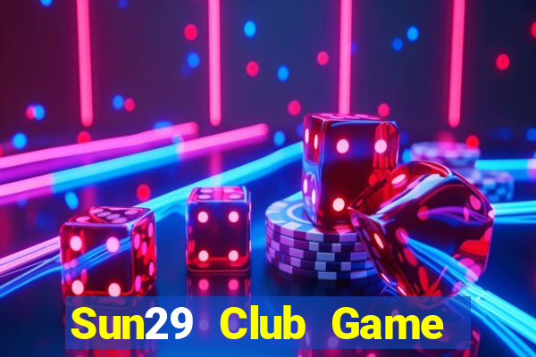 Sun29 Club Game Bài Hay Nhất Hiện Nay