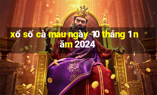 xổ số cà mau ngày 10 tháng 1 năm 2024