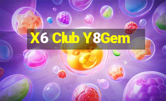 X6 Club Y8Gem