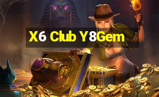 X6 Club Y8Gem