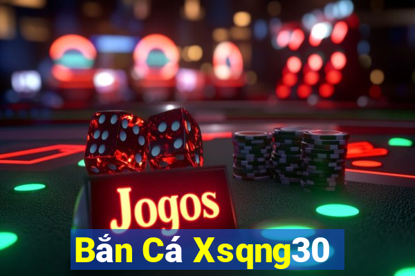 Bắn Cá Xsqng30