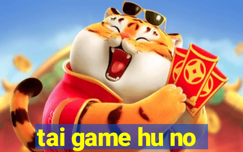 tai game hu no