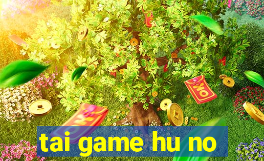 tai game hu no