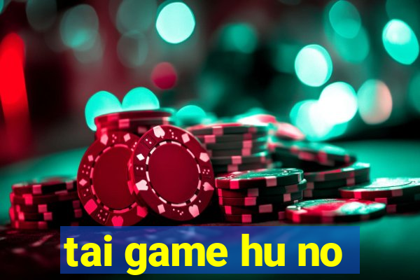 tai game hu no