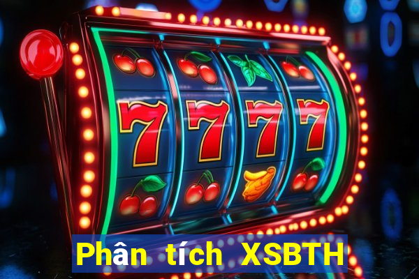 Phân tích XSBTH ngày 2