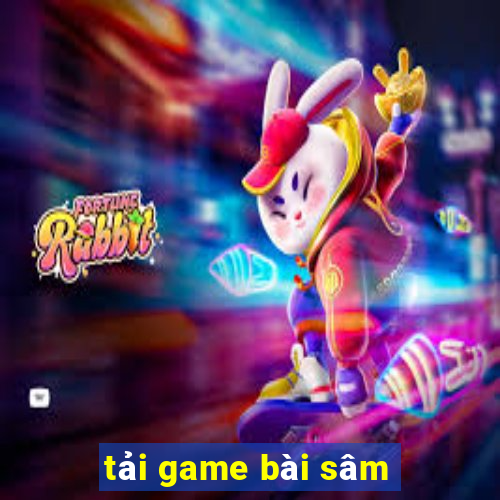 tải game bài sâm