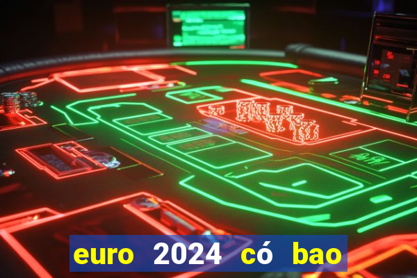 euro 2024 có bao nhiêu đội tham dự