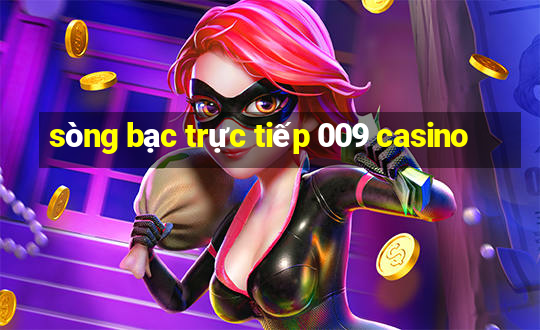 sòng bạc trực tiếp 009 casino