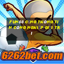 Fun88 Cổng thông tin công nghiệp giải trí