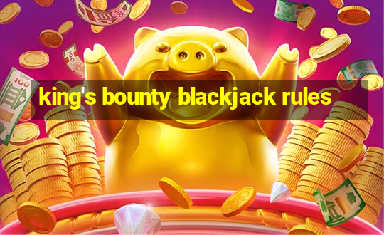 king's bounty blackjack rules