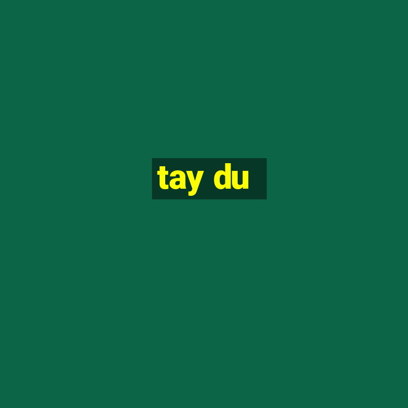 tay du