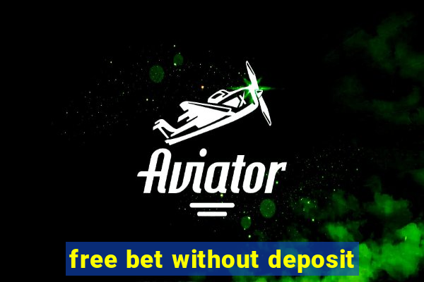 free bet without deposit