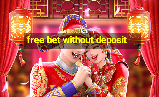 free bet without deposit