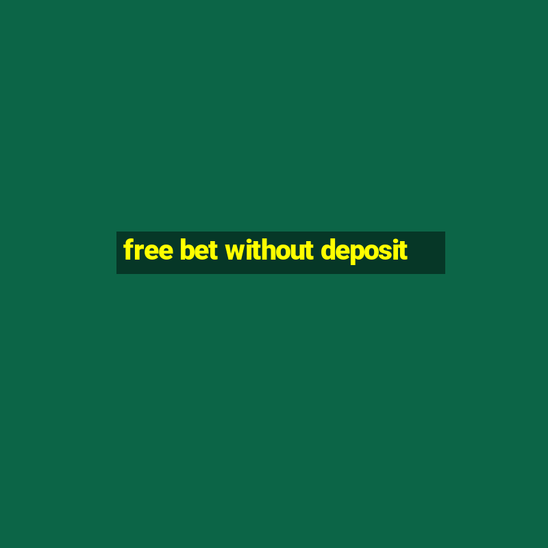 free bet without deposit