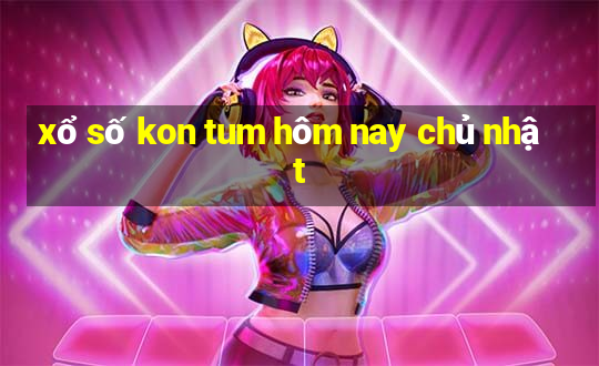 xổ số kon tum hôm nay chủ nhật