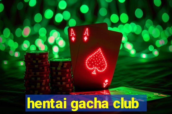 hentai gacha club