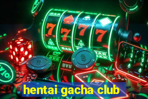 hentai gacha club