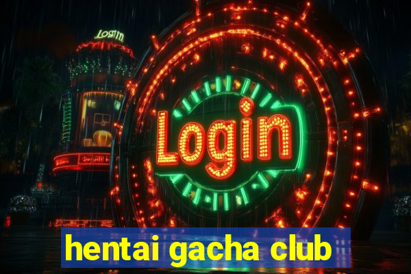 hentai gacha club