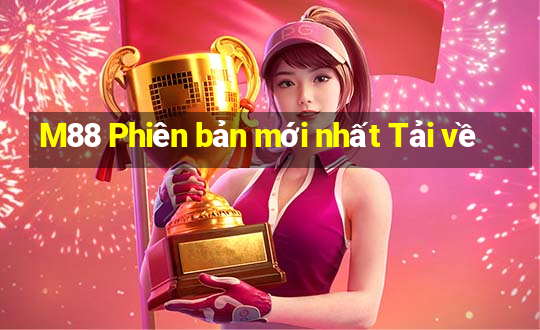 M88 Phiên bản mới nhất Tải về