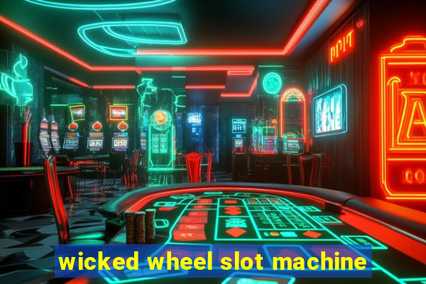 wicked wheel slot machine