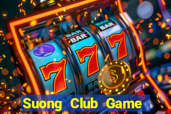 Suong Club Game Bài Lừa Đảo