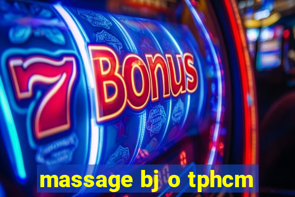 massage bj o tphcm