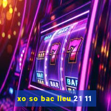 xo so bac lieu 21 11