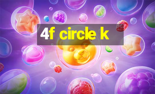 4f circle k