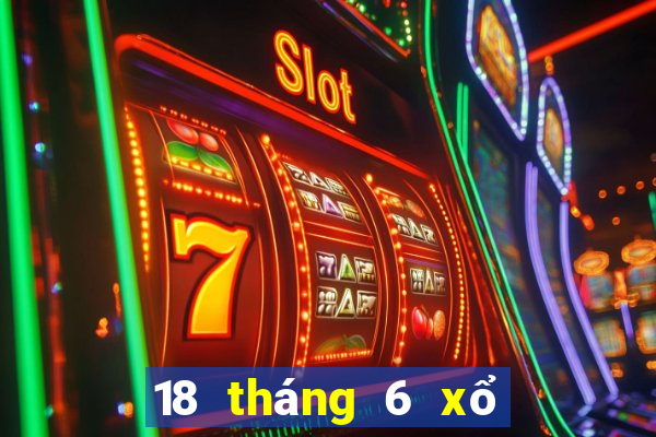 18 tháng 6 xổ số tiền giang