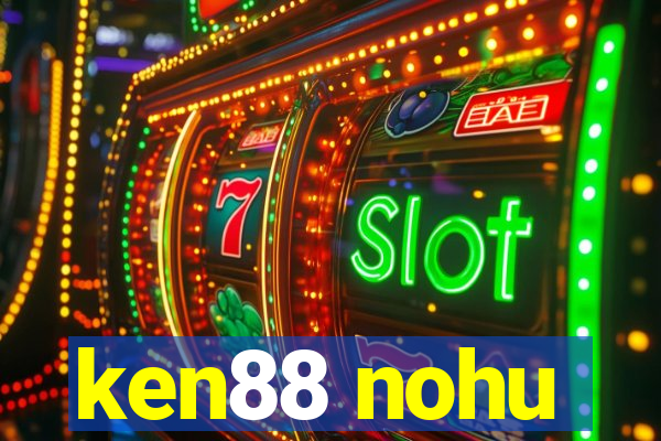 ken88 nohu